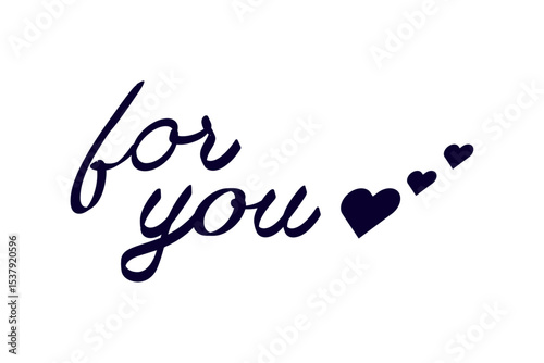 for you - Modern lettering of for you with small heart, isolated on white background for decoration, poster, banner, gift tag, present, certificate, holiday, postcard, greeting card
