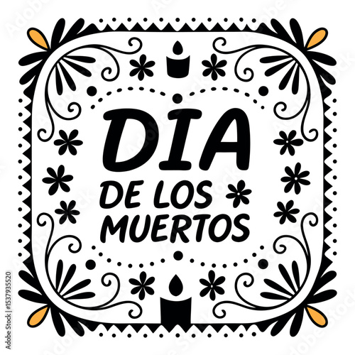 Ornamental floral frame shows 'Dia de los Muertos' message with candles on white background