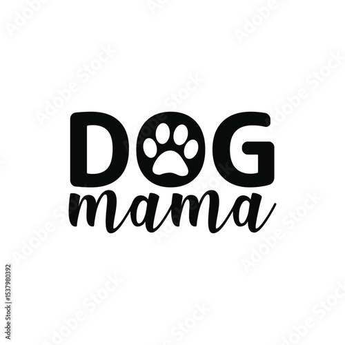 Dog Mama Cute Dog Mom Quote SVG for Pet Owners