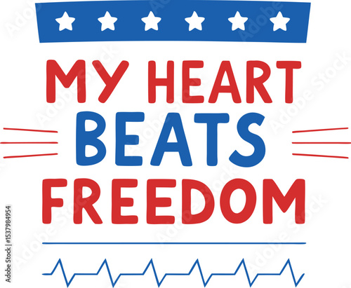 Patriotic typography my heart beats freedom