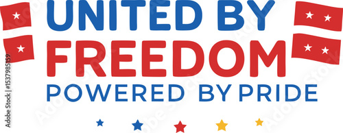United by freedom powered by pride patriotic design