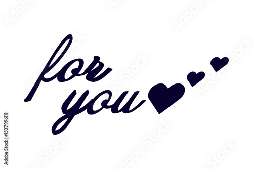 for you - Modern lettering of for you with small heart, isolated on white background for decoration, poster, banner, gift tag, present, certificate, holiday, postcard, greeting card
