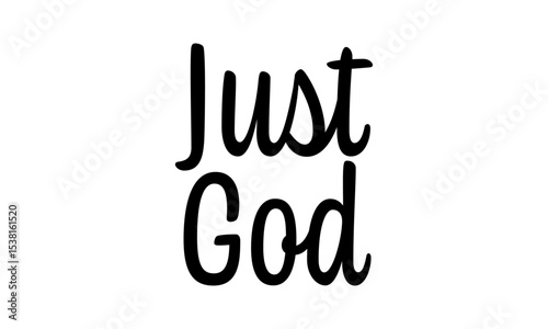 Just God. Inspirational Bible Verse Typography. Christian Quote Wall Art. Scripture Design for Faith Decor & Gifts.