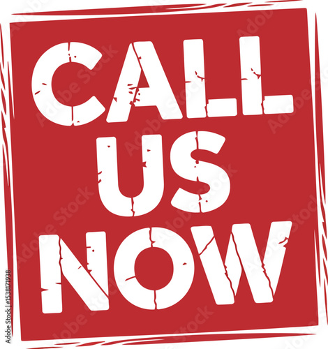 A red square sign with the words call us now in white distressed text on a white background plain style