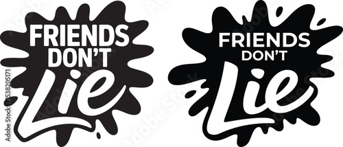 Friends Don't Lie Typographic Lettering Design for Friendship, Apparel, Stickers, Poster