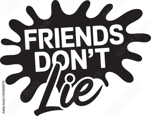 Friends Don't Lie Typographic Lettering Design for Friendship, Apparel, Stickers, Poster
