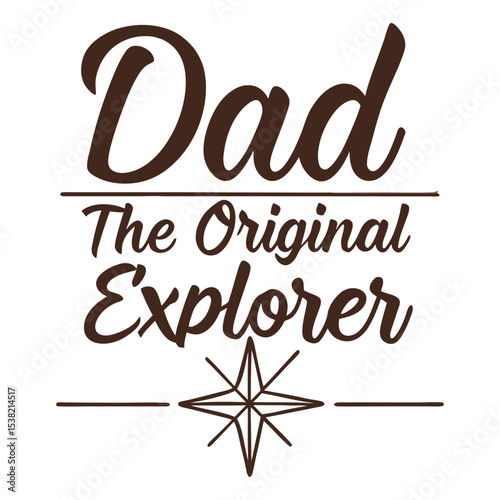 "Dad: The Original Explorer" Pioneering Spirit T-Shirt Design