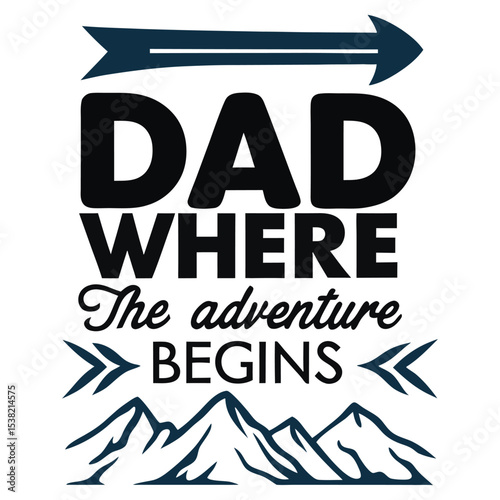"Dad: Where The Adventure Begins" Bold Typography T-Shirt Design