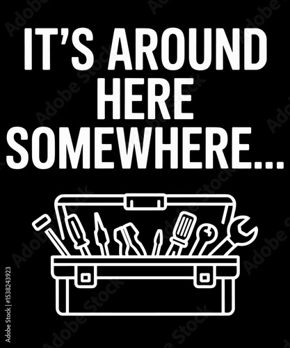 Relatable Dad Humor Always Losing Tools Funny Father's Day