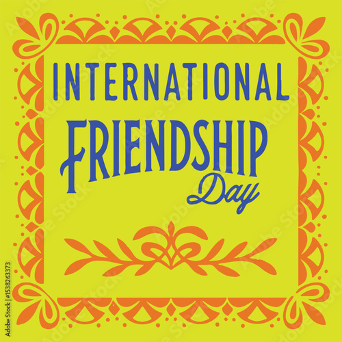 Celebrating International Friendship Day A Day for Bonds and Connections