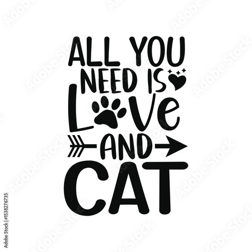 All You Need Is Love And Cat Funny Cat Lover SVG Artwork