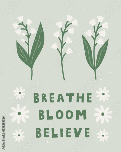 Motivational Botanical Poster. Uplifting message with lily of the valley and daisies. A fresh calming artwork for self growth encouragement. Vector illustration