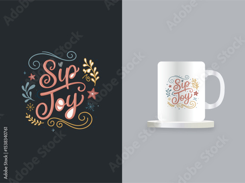Elegant Hand-Lettered Typography – "Sip the Joy" Modern Script Design for Cup or Mug 
