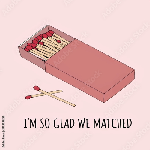 I'm So Glad We Matched – Cute Matchbox Pun Illustration for Greeting Cards and Love Notes
