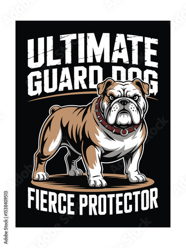 Ultimate guard dog fierce protector bulldog design for t-shirt or apparel prints
