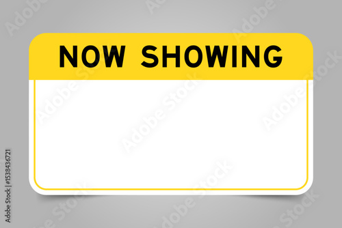 Label banner that have yellow headline with word now showing and white copy space, on gray background