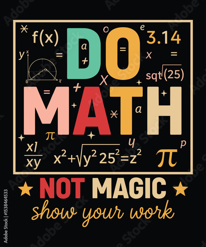 Do Math Not Magic Funny T-Shirt