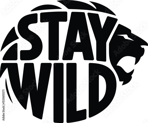 Bold black and white stay wild design featuring lion head and motivational typography