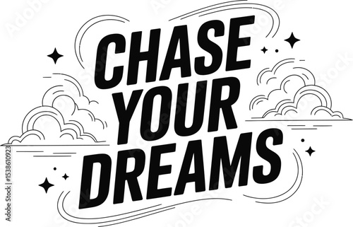 Inspiring black and white artwork featuring "chase your dreams" motivational phrase