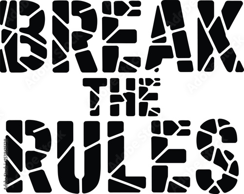 Bold vector typography design featuring the phrase break the rules in a graphic style