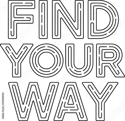 Conceptual black and white maze typography suggesting to find your own way through life's journey
