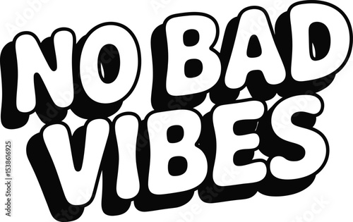 Modern black and white vector illustration of the phrase no bad vibes in bold typography
