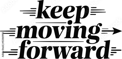 Inspirational black and white typography keep moving forward motivational phrase for success