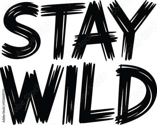 Bold black and white text illustration featuring the phrase stay wild on a plain white background