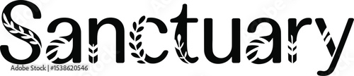Elegant black and white sanctuary word art with botanical accents and floral elements.