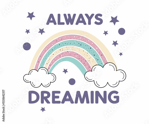 Always dreaming rainbow t-shirt graphic design vector illustration .
