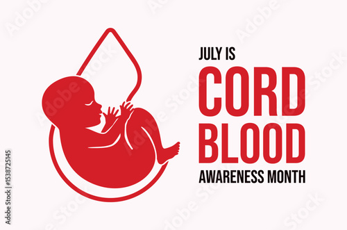 July is Cord Blood Awareness Month poster vector illustration. Newborn in a drop of blood symbol. Baby in red drop icon. Template for background, banner, card. Important day