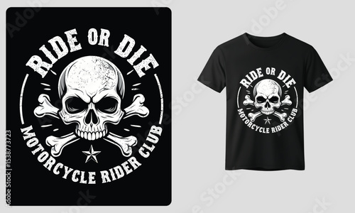 Ride or Die Motorcycle Rider Club T-Shirt Design – Skull and Crossbones Biker Graphic for Hardcore Motorcycle Culture, Vintage Club Apparel, Tattoo Art, and Outlaw Streetwear Fashion
