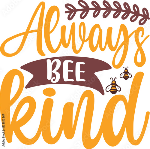 Always bee kind like honey bee, quote vector illustration 