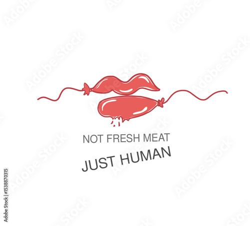 Plump lips as ballons with quote, women are not fresh meat just human