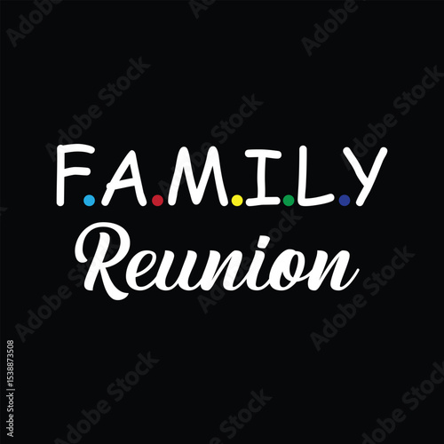 Family reunion design featuring friends inspired dots between letters