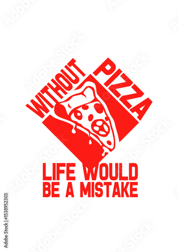 without pizza citation life would mistake