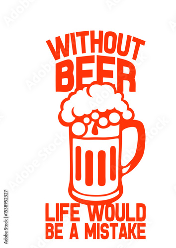 without beer citation alcool life would mistake biere