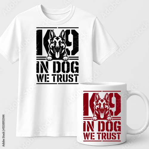 “K9 In Dog We Trust” – Bold Military Police Dog T-Shirt and Mug Design for Dog Handlers & Canine Units

