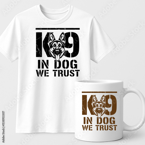 “K9 In Dog We Trust” – Bold Military Police Dog T-Shirt and Mug Design for Dog Handlers & Canine Units

