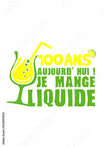 100 ans mange liquide anniversaire