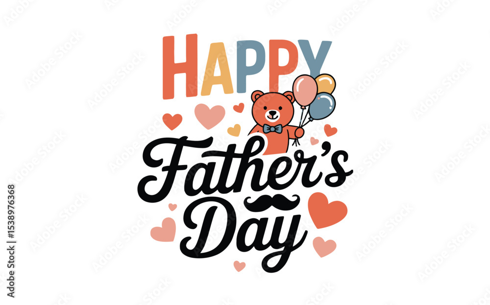 Fototapeta premium Happy Fathers Day Teddy Bear Balloons Hearts Design vector