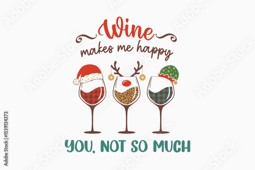 Wine Makes Me Happy Christmas Wine Quote Shirt Design