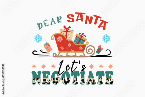 Dear Santa Let's Negotiate Funny Gift Quote Christmas T Shirt Design