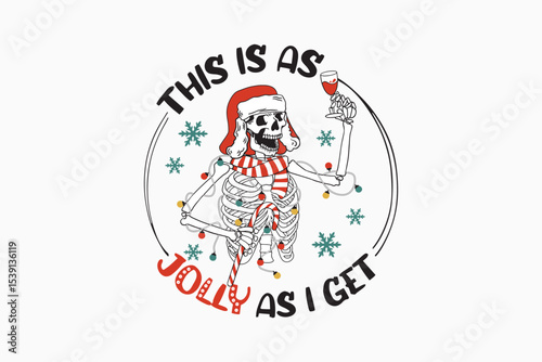 This is As Jolly as I Get funny skeleton Christmas Design