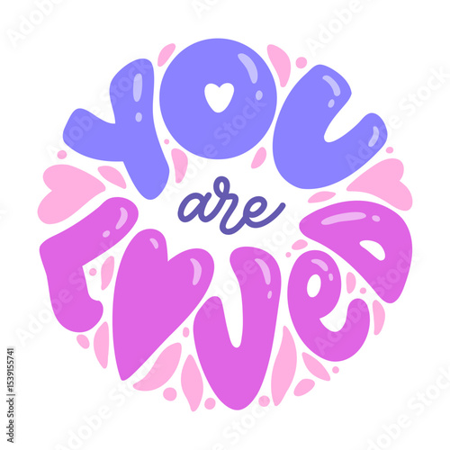 "You are loved" vector lettering design in a circle shape. Inspiring illustration for poster, card, sticker, or print. Cute calligraphy phrase with doodle elements isolated on white background.