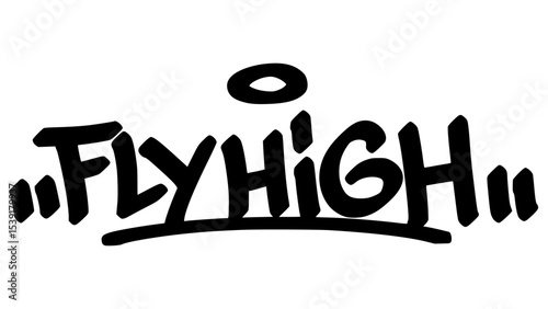 Fly high graffiti tag in bold black ink with expressive handstyle. Vector street art lettering on transparent background. Ideal for ambition, freedom, and urban expression themes.

