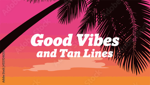 Colorful sunset graphic with tropical palm silhouettes and playful text "Good Vibes and Tan Lines," vibrant concept of summer events or beach resorts