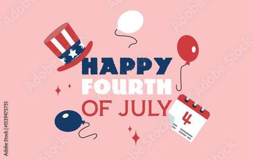 Happy Independence Day United States of America on 4 july with balloons uncle Sam hat and calendar card banner invitation poster