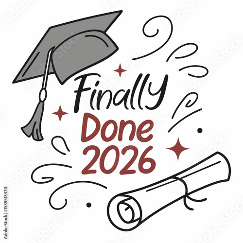           Cute cartoon graduation cap and scroll with “Finally Done 2026” in script and bold mix, vector, 
