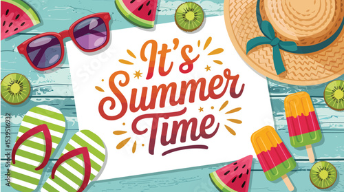 summer time flat lay with straw hat, sunglasses, flip flops, fruits, popsicles, and handwritten typography on rustic wooden background